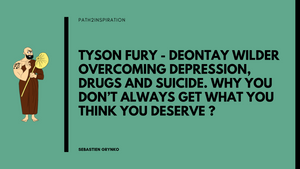 Tyson fury - Deontay Wilder Overcoming depression, drugs and suicide. Why you don’t always get what you think you deserve ?