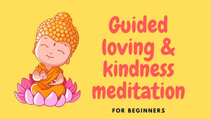 Loving and kindness meditation for all (beginners)