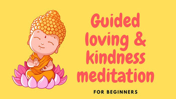 Loving and kindness meditation for all (beginners)