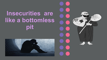 Insecurities are like a bottomless pit