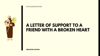 A Letter of Support to a Friend With a Broken Heart