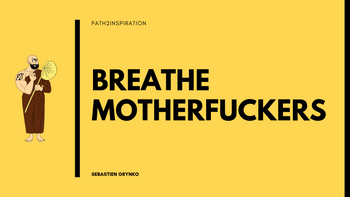 Breathe Motherfuckers