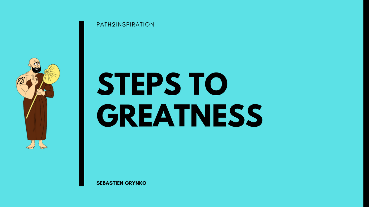 Steps to Greatness