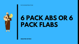 6 Pack Abs or 6 Pack Flabs