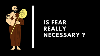 Is fear really necessary ?