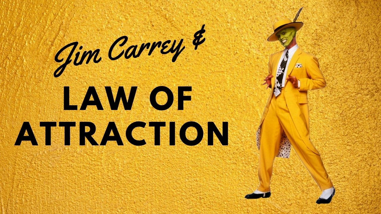 Jim Carrey and the law of attraction