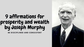 9 affirmations for prosperity and wealth by Joseph Murphy