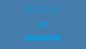 The lazy way to visualisation