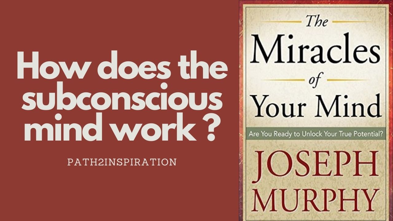 How does the subconcious mind work ? (Joseph Murphy)