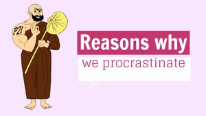 I'll do it tomorrow.. Reasons why we procrastinate