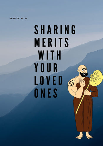 Sharing merits (good karma) with your loved ones who have past away & those who are alive