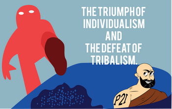 The triumph of Individualism and the defeat of Tribalism