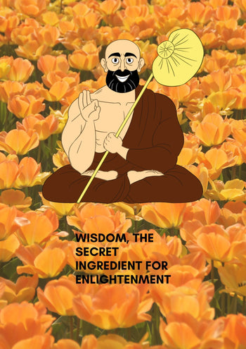 Wisdom, the secret ingredient for enlightenment